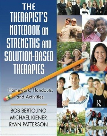 THERAPIST'S NOTEBOOK ON STRENGTHS AND SOLUTION-BASED THERAPIES: HOMEWORK, HANDOUTS, AND ACTIVITIES,THE
