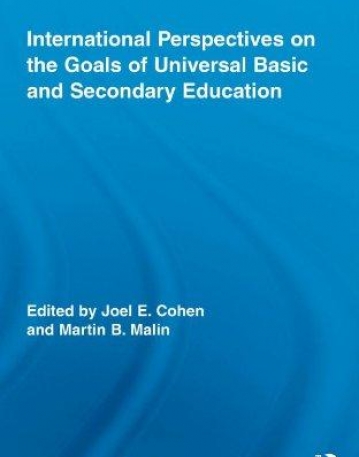 INTERNATIONAL PERSPECTIVES ON THE GOALS OF UNIVERSAL BASIC AND SECONDARY EDUCATION