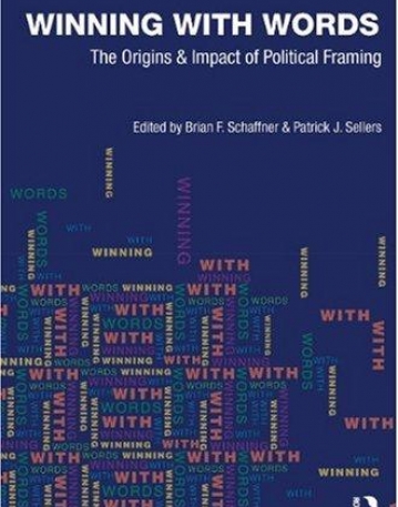 WINNING WITH WORDS: THE ORIGINS AND IMPACT OF POLITICAL FRAMING