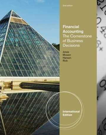 FINANCIAL ACCOUNTING: THE CORNERSTONE OF BUSINESS DECISIONS, INTERNATIONAL EDITION