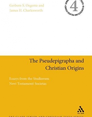 PSEUDEPIGRAPHA AND CHRISTIAN ORIGINS: ESSAYS FROM THE STUDIORUM NOVI TESTAMENTI SOCIETAS,THE