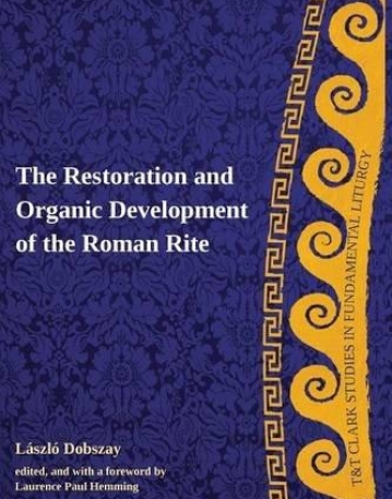RESTORATION AND ORGANIC DEVELOPMENT OF THE ROMAN RITE,THE