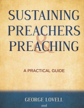 SUSTAINING PREACHERS AND PREACHING: A PRACTICAL GUIDE