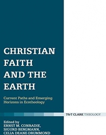 Christian Faith and the Earth: Current Paths and Emerging Horizons in Ecotheology