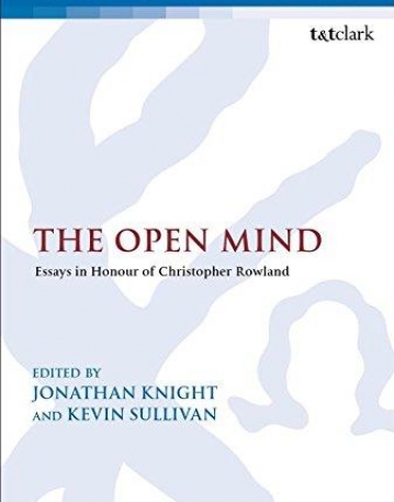 The Open Mind: Essays in Honour of Christopher Rowland (The Library of New Testament Studies)