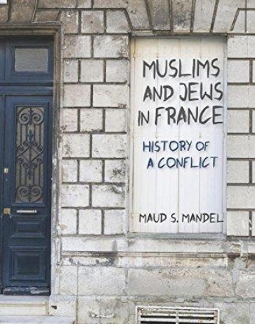 MUSLIMS AND JEWS IN FRANCE: HISTORY OF A CONFLICT