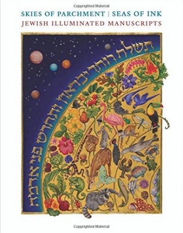 Skies of Parchment, Seas of Ink: Jewish Illuminated Manuscripts