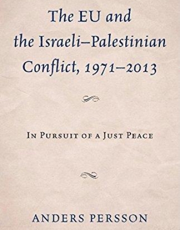 The EU and the Israeli-Palestinian Conflict 1971-2013: In Pursuit of a Just Peace