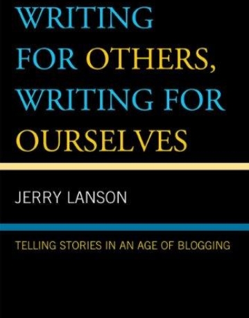 WRITING FOR OTHERS, WRITING FOR OURSELVES: TELLING STORIES IN AN AGE OF BLOGGING