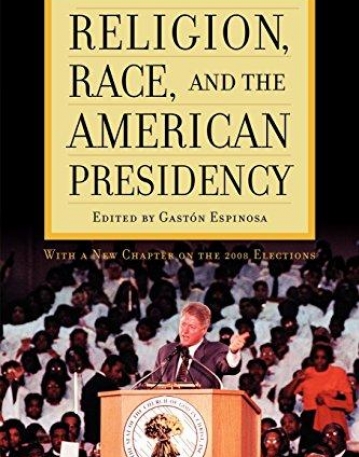 RELIGION, RACE, AND THE AMERICAN PRESIDENCY