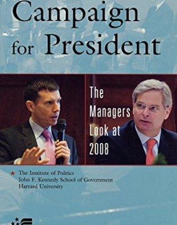 CAMPAIGN FOR PRESIDENT: THE MANAGERS LOOK AT 2008
