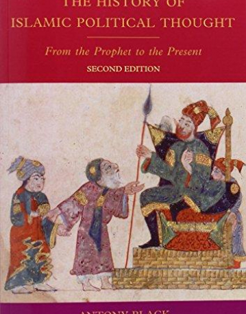 THE HISTORY OF ISLAMIC POLITICAL THOUGHT: FROM THE PROPHET TO THE PRESENT