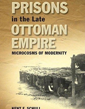 Prisons in the Late Ottoman Empire: Microcosms of Modernity