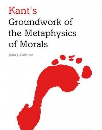 KANT'S GROUNDWORK OF THE METAPHYSICS OF MORALS