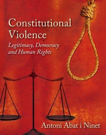 Constitutional Violence: Legitimacy, Democracy and Human Rights