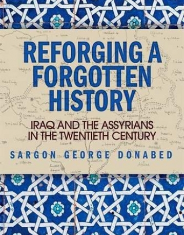 Reforging a Forgotten History: Iraq and the Assyrians in the Twentieth Century