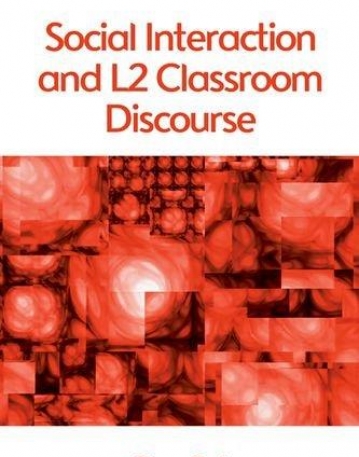 Social Interaction and L2 Classroom Discourse (Studies in Social Interaction EUP)