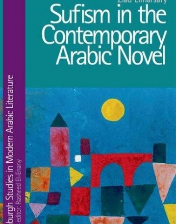Sufism in the Contemporary Arabic Novel (Edinburgh Studies in Modern Arabic Literature EUP)