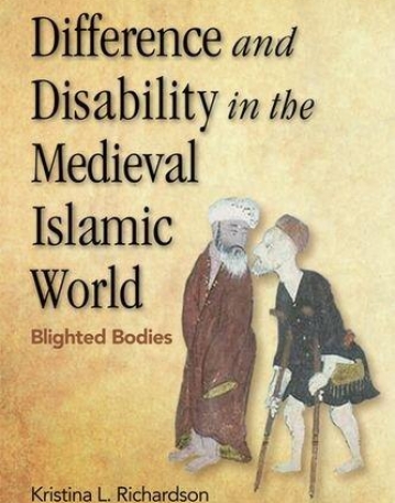 Difference and Disability in the Medieval Islamic World: Blighted Bodies
