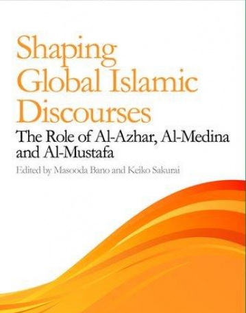 Shaping Global Islamic Discourses: The Role of Al-Azhar, Al-Medina, and Al-Mustafa (Exploring Muslim Contexts Eup)