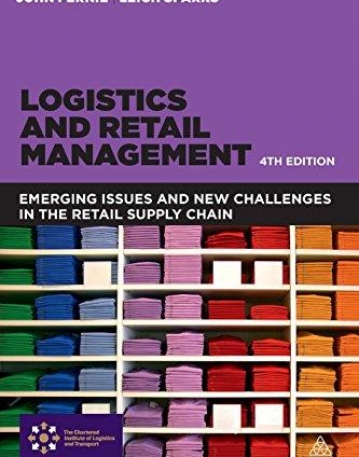 Logistics and Retail Management: Emerging Issues and New Challenges in the Retail Supply Chain