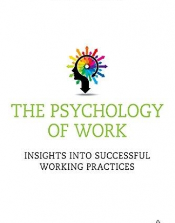 The Psychology of Work: Insights into Successful Working Practices