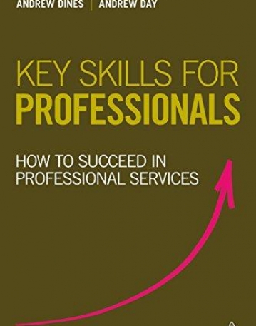 KEY SKILLS FOR PROFESSIONALS: HOW TO SUCCEED IN PROFESSIONAL SERVICES