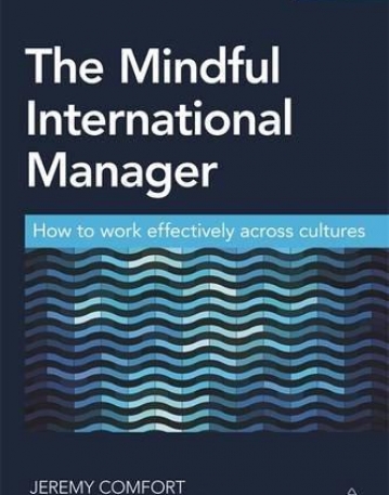 The Mindful International Manager: How to Work Effectively Across Cultures