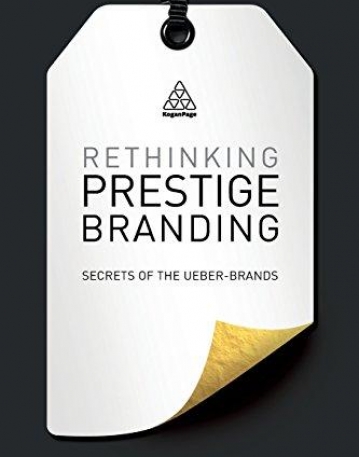 Prestige Branding Revisited: Understanding the Secrets of Ueber-Brands
