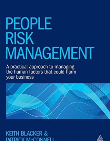 People Risk Management: A Practical Approach to Managing the Human Factors That Could Harm Your Business