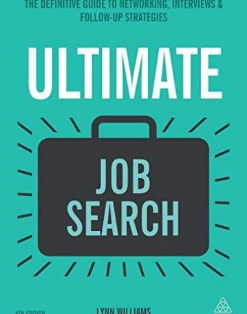 Ultimate Job Search: The Definitive Guide to Networking, Interviews and Follow-Up Strategies (Ultimate Series)