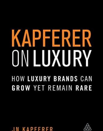 Kapferer on Luxury: How Luxury Brands can Grow Yet Remain Rare
