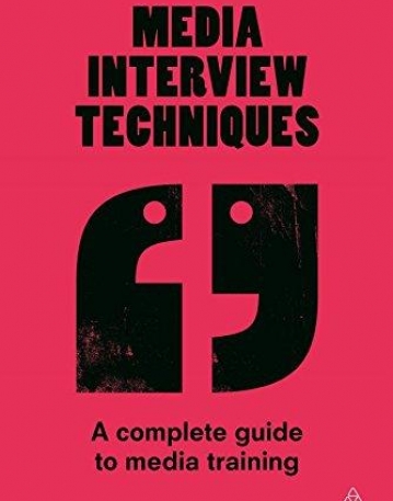 Media Interview Techniques: A Complete Guide to Media Training