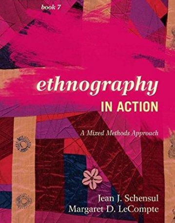 ETHNOGRAPHY IN PRACTICE: A MIXED METHODS APPROACH (Ethnographer's Toolkit, Second Edition)