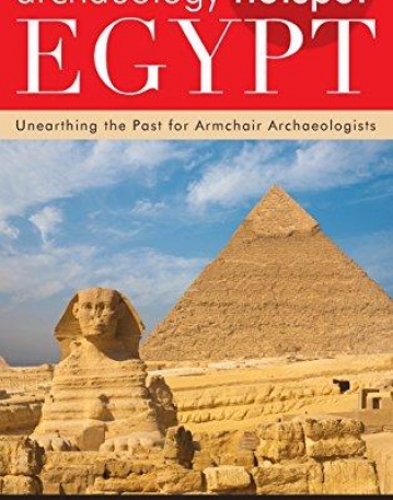 Archaeology Hotspot Egypt: Unearthing the Past for Armchair Archaeologists (Archaeology Hotspots)