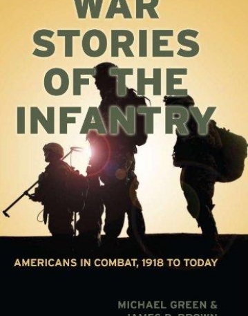 WAR STORIES OF THE INFANTRY: AMERICANS IN COMBAT, 1918