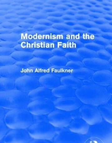 Modernism and the Christian Faith (Routledge Revivals)