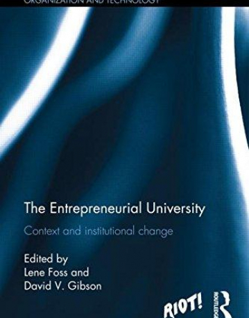 The Entrepreneurial University: Context and Institutional Change (Riot! Routledge Studies in Innovation, Organizaion and Technology)