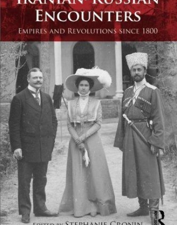 Iranian-Russian Encounters: Empires and Revolutions since 1800