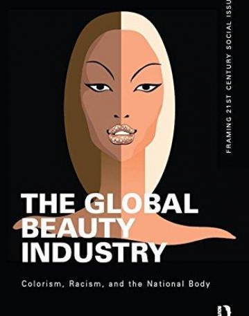 The Global Beauty Industry: Colorism, Racism, and the National Body