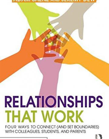 Relationships That Work: Four Ways to Connect (and Set Boundaries) with Colleagues, Students, and Parents (100 Cases)