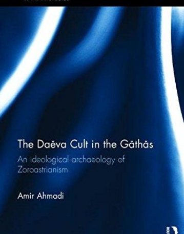 The Daeva Cult in the Gathas: An Ideological Archaeology of Zoroastrianism (Iranian Studies)