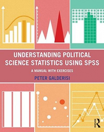 Understanding Politics Science Statistics and Understanding PS Statistics Using SPSS BUNDLE: Understanding Political Science Statistics using SPSS: A
