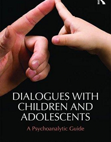 Dialogues with Children and Adolescents: A Psychoanalytic Guide