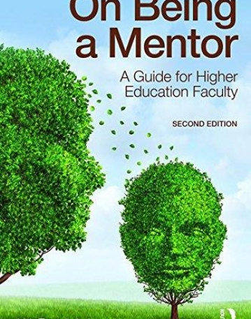 On Being a Mentor: A Guide for Higher Education Faculty, Second Edition