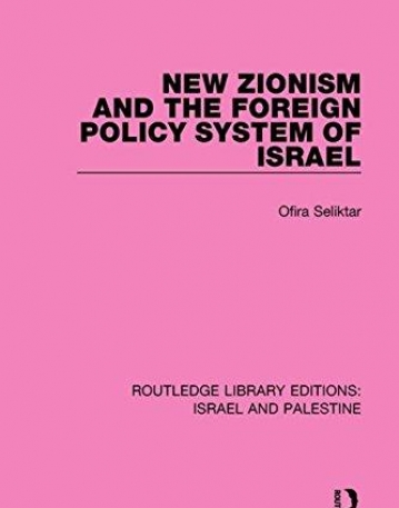 Israel and Palestine: New Zionism and the Foreign Policy System of Israel (RLE Israel and Palestine)