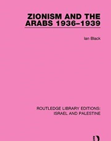 Routledge Library Editions: Israel and Palestine: Zionism and the Arabs, 1936-1939 (RLE Israel and Palestine)