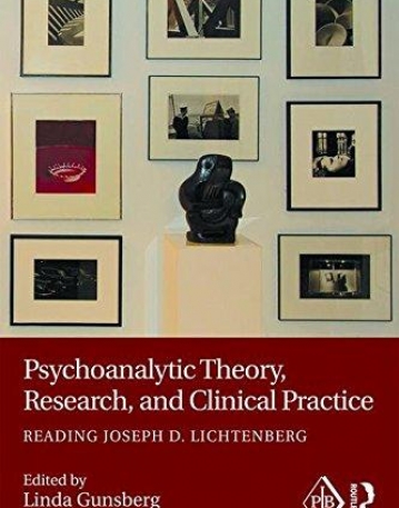 Psychoanalytic Theory, Research, and Clinical Practice: Reading Joseph D. Lichtenberg