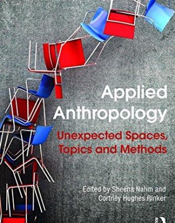 Applied Anthropology: Unexpected Spaces, Topics and Methods