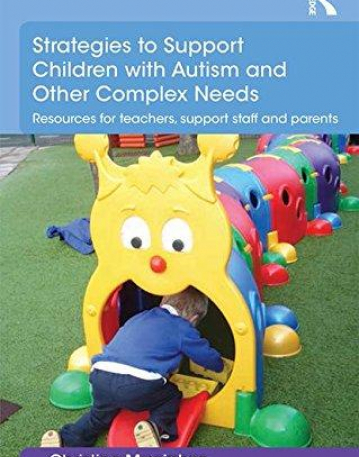 Strategies to Support Children with Autism and Other Complex Needs: Resources for teachers, support staff and parents